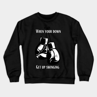 when your down Get up Swinging Boxing Crewneck Sweatshirt